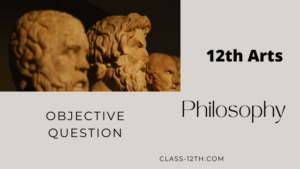 Read more about the article Class 12th Philosophy Objective Chapter 6