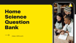 Read more about the article 12th Home Science Question Bank 2018