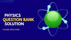 Read more about the article 12th Physics Question Bank 2018 (C)